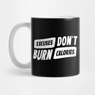 Excuses don't burn calories Mug